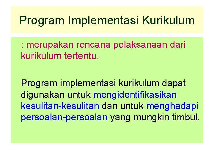 Program Implementasi Kurikulum : merupakan rencana pelaksanaan dari kurikulum tertentu. Program implementasi kurikulum dapat