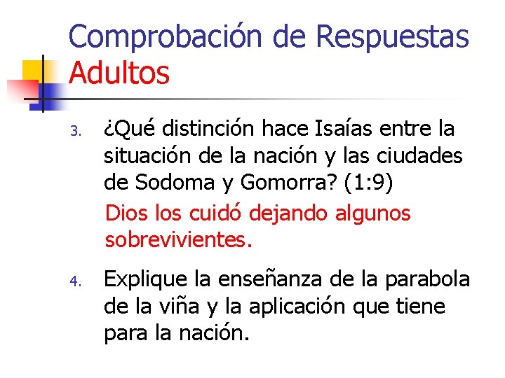 Comprobación de Respuestas Adultos 3. 4. ¿Qué distinción hace Isaías entre la situación de