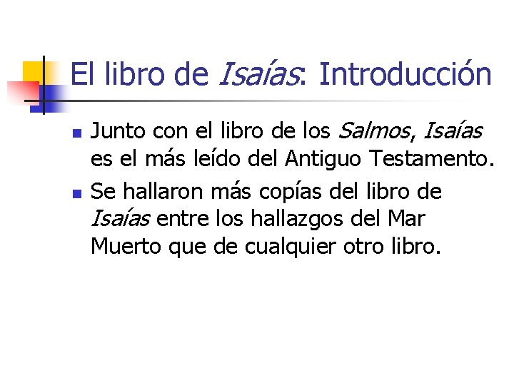 El libro de Isaías: Introducción n n Junto con el libro de los Salmos,