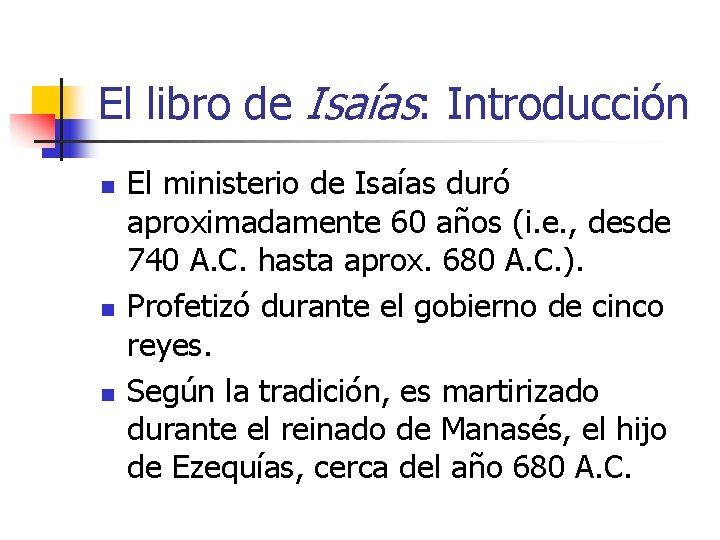 El libro de Isaías: Introducción n El ministerio de Isaías duró aproximadamente 60 años