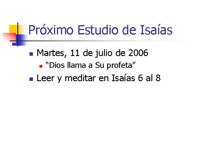 Próximo Estudio de Isaías n Martes, 11 de julio de 2006 n n “Dios