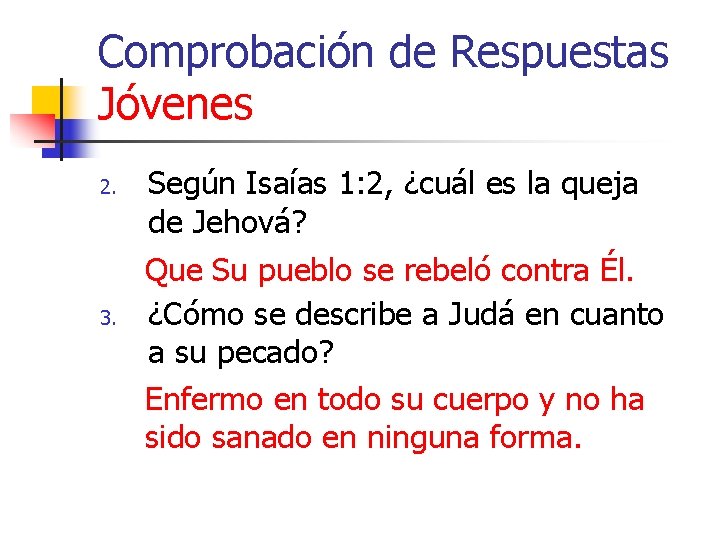 Comprobación de Respuestas Jóvenes 2. 3. Según Isaías 1: 2, ¿cuál es la queja