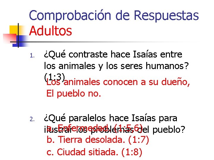 Comprobación de Respuestas Adultos 1. 2. ¿Qué contraste hace Isaías entre los animales y