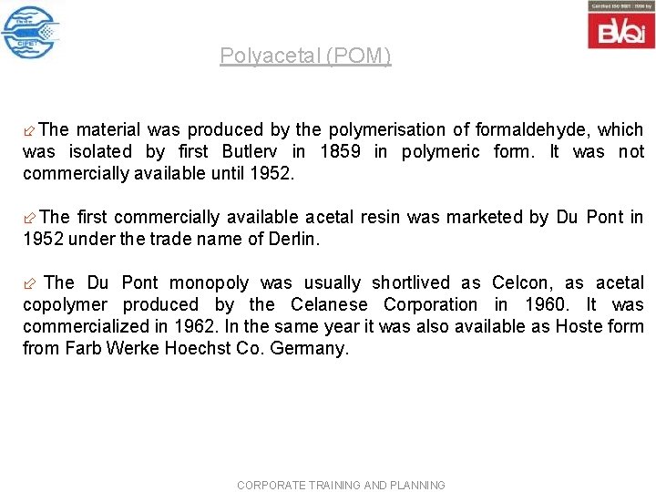 Polyacetal POM material was by the