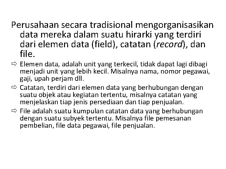 Perusahaan secara tradisional mengorganisasikan data mereka dalam suatu hirarki yang terdiri dari elemen data