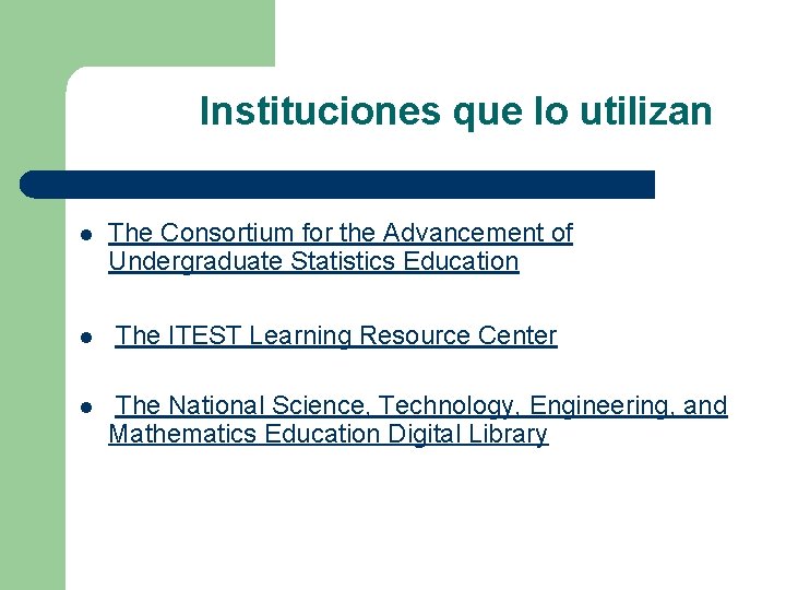 Instituciones que lo utilizan l The Consortium for the Advancement of Undergraduate Statistics Education