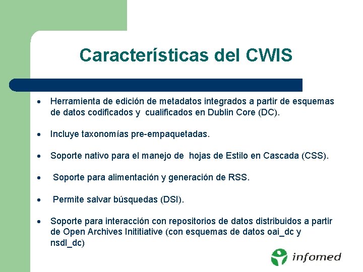 Características del CWIS Herramienta de edición de metadatos integrados a partir de esquemas de