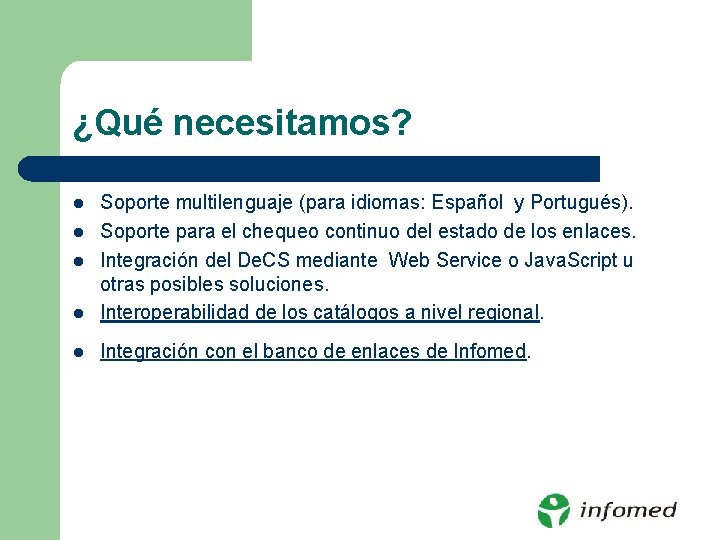 ¿Qué necesitamos? l Soporte multilenguaje (para idiomas: Español y Portugués). Soporte para el chequeo