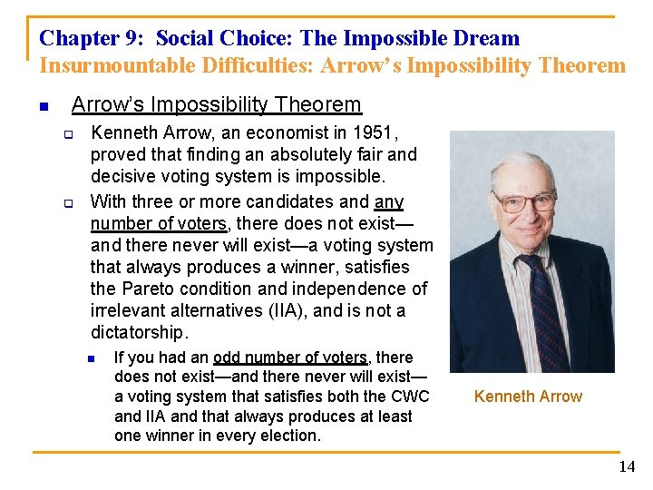 Chapter 9: Social Choice: The Impossible Dream Insurmountable Difficulties: Arrow’s Impossibility Theorem n Arrow’s
