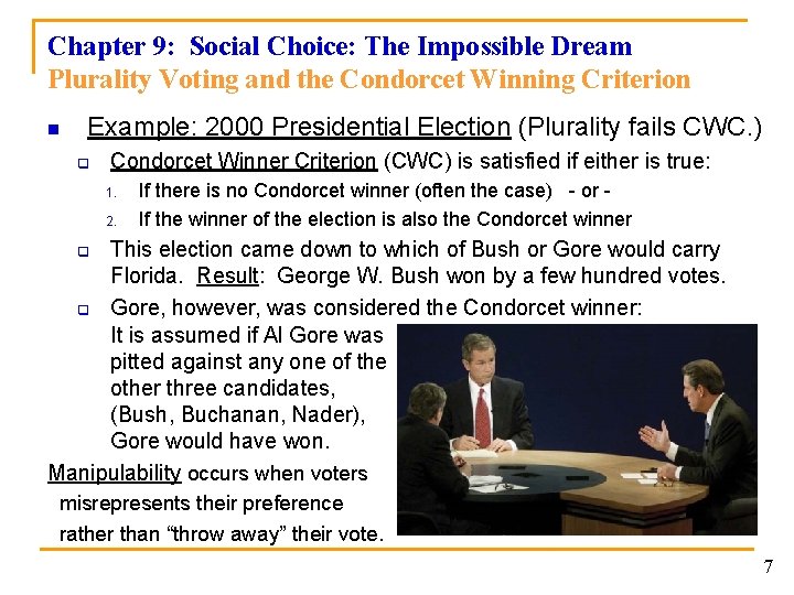 Chapter 9: Social Choice: The Impossible Dream Plurality Voting and the Condorcet Winning Criterion