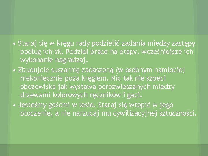  • Staraj się w kręgu rady podzielić zadania miedzy zastępy podług ich sił.