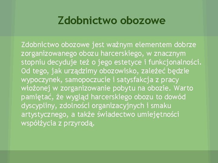 Zdobnictwo obozowe jest ważnym elementem dobrze zorganizowanego obozu harcerskiego, w znacznym stopniu decyduje też