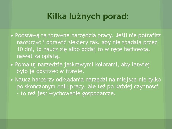 Kilka luźnych porad: • Podstawą są sprawne narzędzia pracy. Jeśli nie potrafisz naostrzyć i