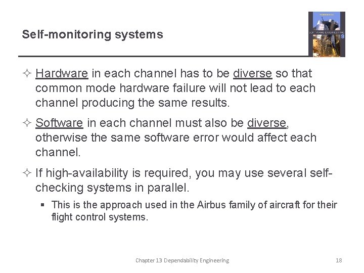 Self-monitoring systems ² Hardware in each channel has to be diverse so that common