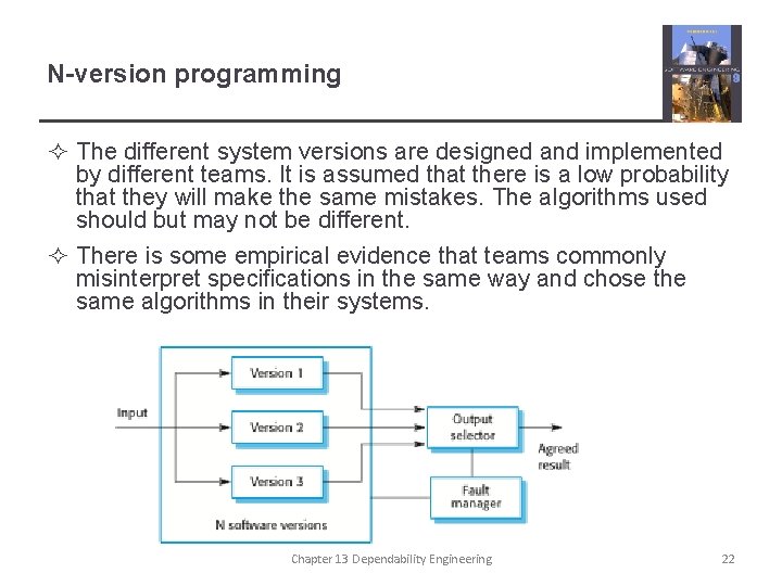 N-version programming ² The different system versions are designed and implemented by different teams.
