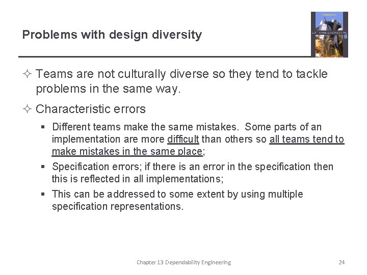 Problems with design diversity ² Teams are not culturally diverse so they tend to