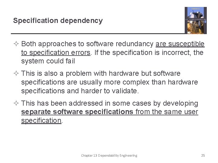 Specification dependency ² Both approaches to software redundancy are susceptible to specification errors. If