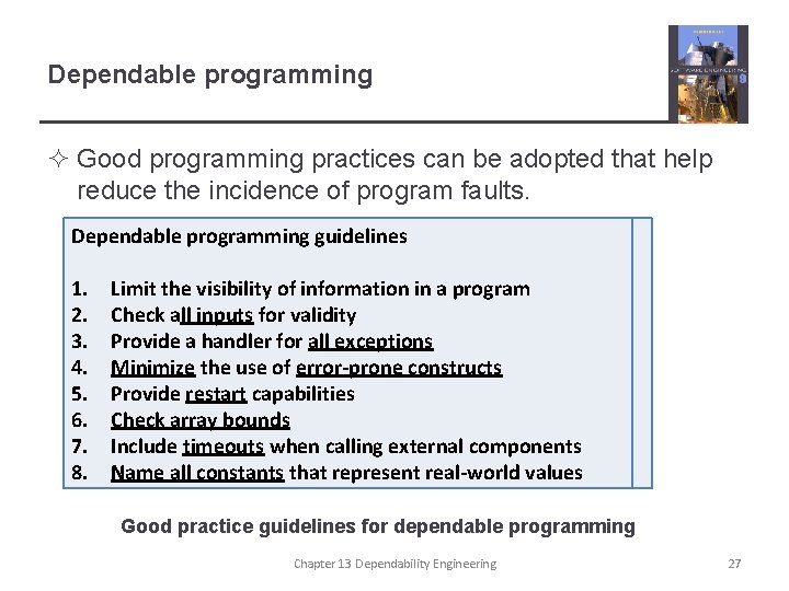 Dependable programming ² Good programming practices can be adopted that help reduce the incidence