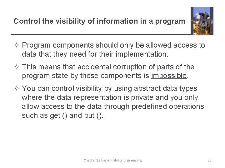 Control the visibility of information in a program ² Program components should only be