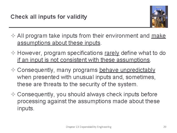 Check all inputs for validity ² All program take inputs from their environment and