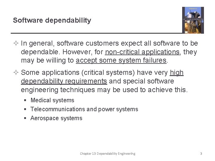 Software dependability ² In general, software customers expect all software to be dependable. However,