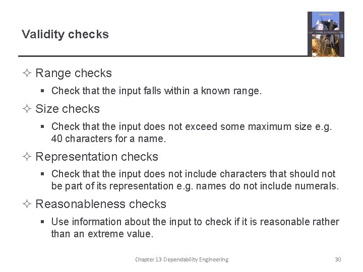 Validity checks ² Range checks § Check that the input falls within a known