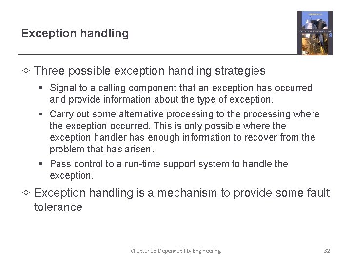 Exception handling ² Three possible exception handling strategies § Signal to a calling component