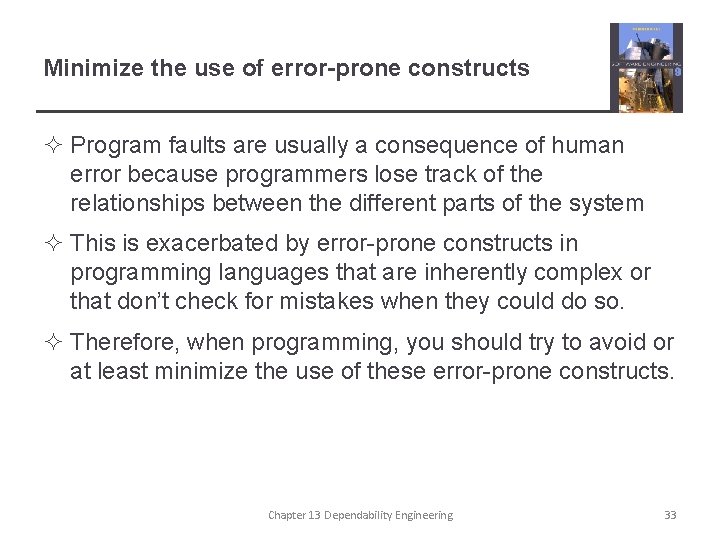 Minimize the use of error-prone constructs ² Program faults are usually a consequence of