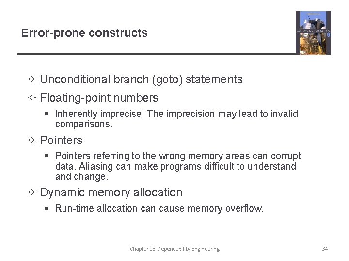 Error-prone constructs ² Unconditional branch (goto) statements ² Floating-point numbers § Inherently imprecise. The