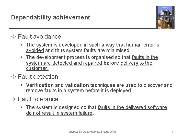Dependability achievement ² Fault avoidance § The system is developed in such a way
