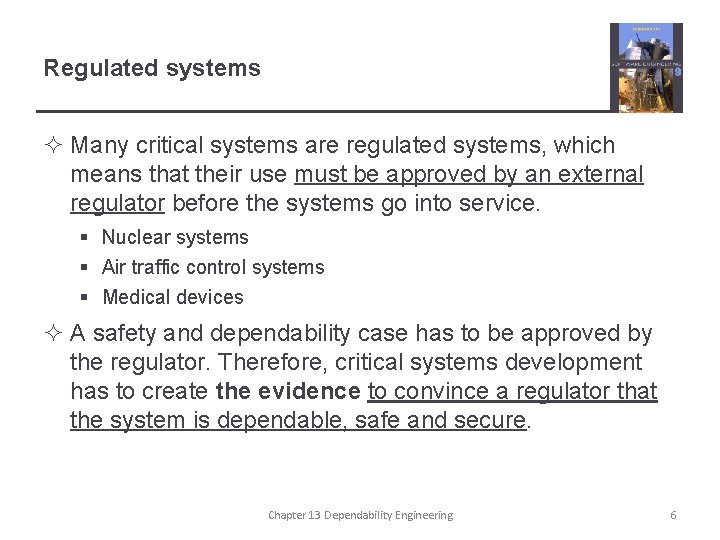 Regulated systems ² Many critical systems are regulated systems, which means that their use