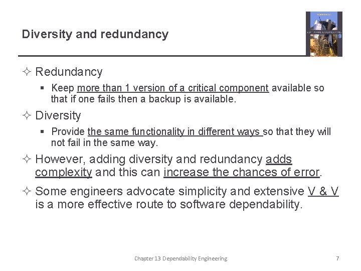 Diversity and redundancy ² Redundancy § Keep more than 1 version of a critical