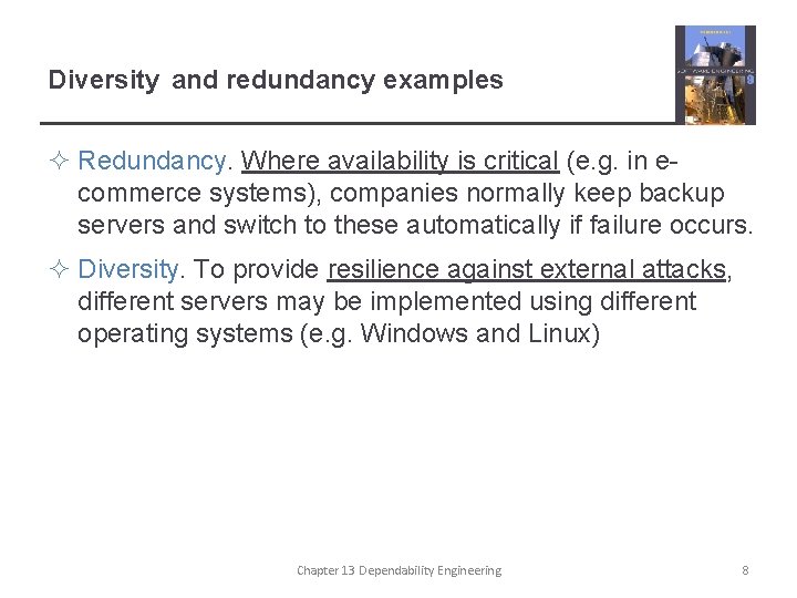 Diversity and redundancy examples ² Redundancy. Where availability is critical (e. g. in ecommerce