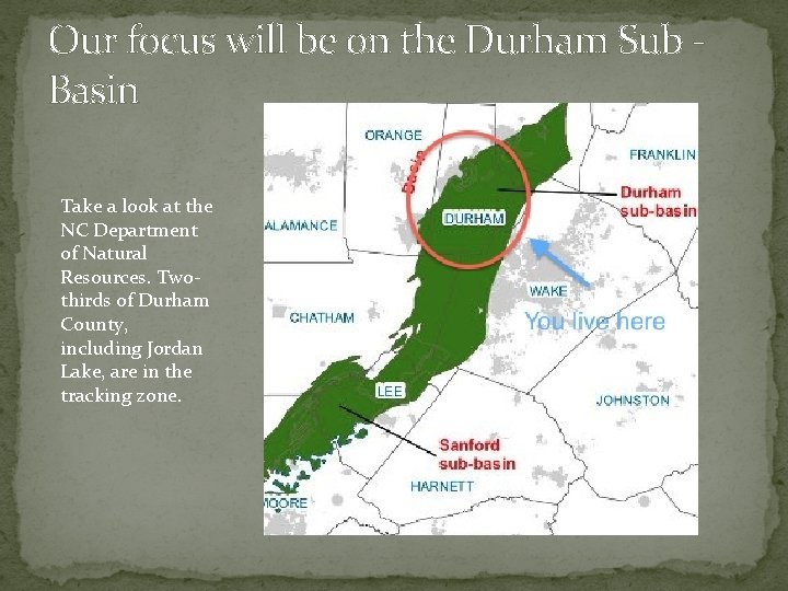 Our focus will be on the Durham Sub - Basin Take a look at