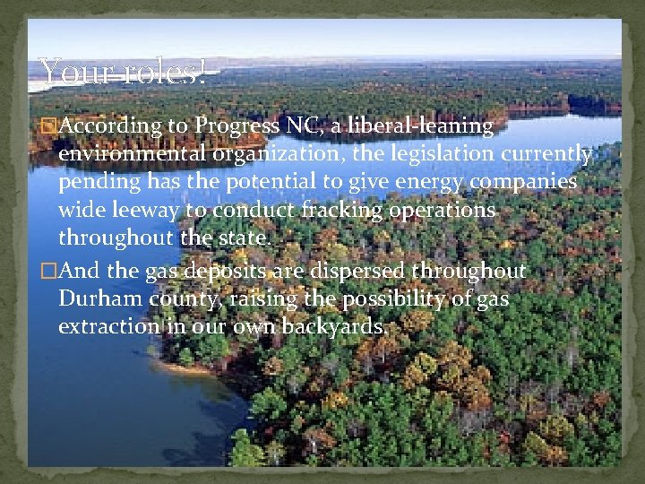 Your roles! �According to Progress NC, a liberal-leaning environmental organization, the legislation currently pending