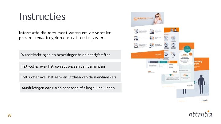 Instructies Informatie die men moet weten om de voorzien preventiemaatregelen correct toe te passen.