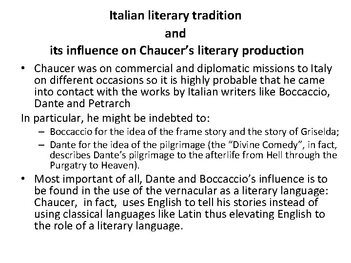 Italian literary tradition and its influence on Chaucer’s literary production • Chaucer was on