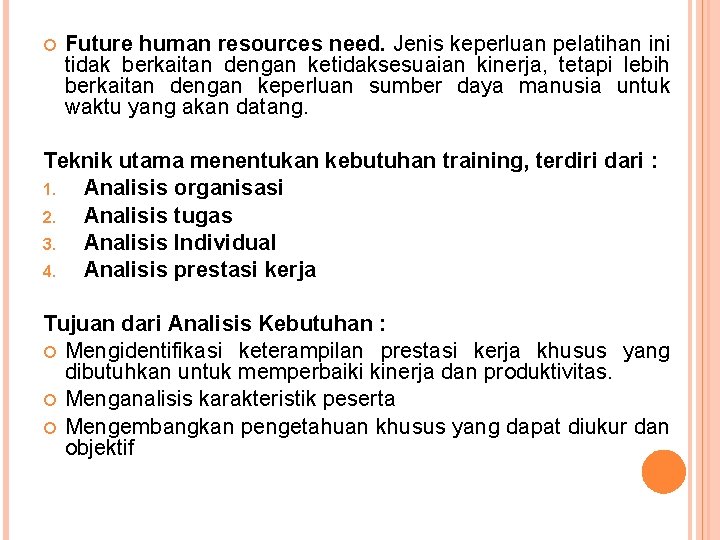  Future human resources need. Jenis keperluan pelatihan ini tidak berkaitan dengan ketidaksesuaian kinerja,