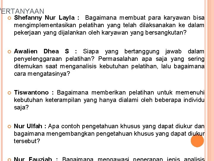 PERTANYAAN Shefanny Nur Layla : Bagaimana membuat para karyawan bisa mengimplementasikan pelatihan yang telah