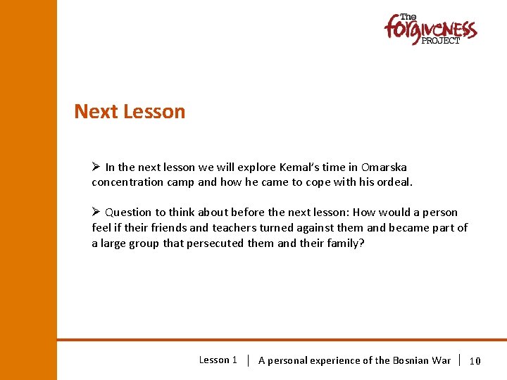 Next Lesson Ø In the next lesson we will explore Kemal’s time in Omarska