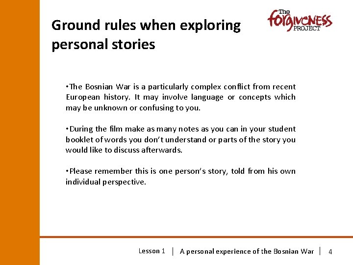 Ground rules when exploring personal stories • The Bosnian War is a particularly complex