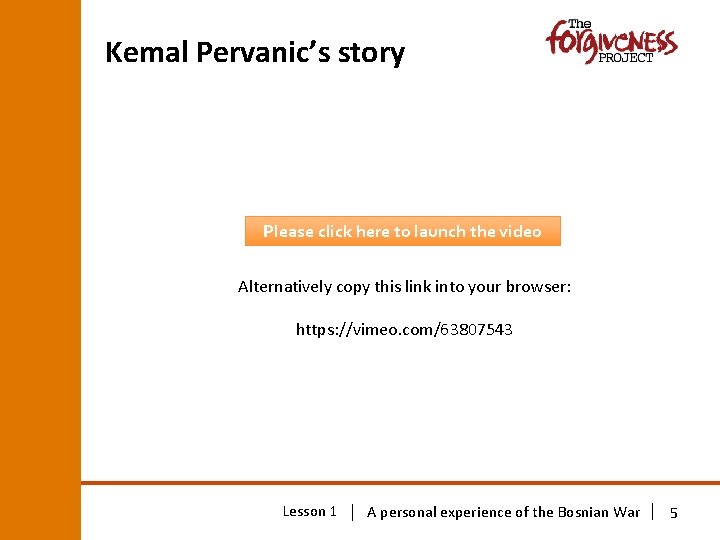 Kemal Pervanic’s story Please click here to launch the video Alternatively copy this link