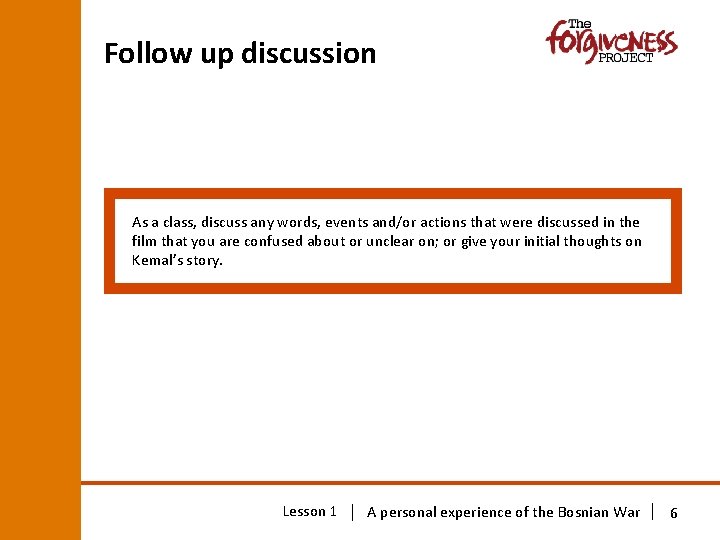Follow up discussion As a class, discuss any words, events and/or actions that were