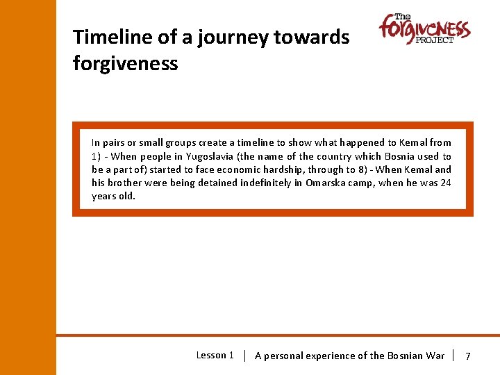 Timeline of a journey towards forgiveness In pairs or small groups create a timeline