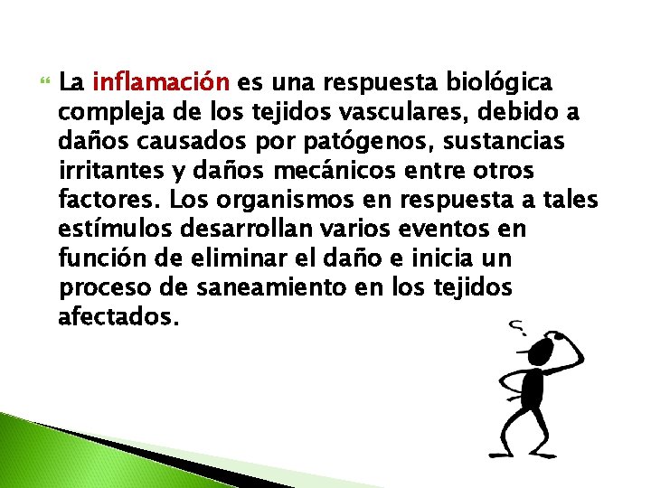 La inflamación es una respuesta biológica compleja de los tejidos vasculares, debido a La inflamación es una respuesta biológica compleja de los tejidos vasculares, debido a