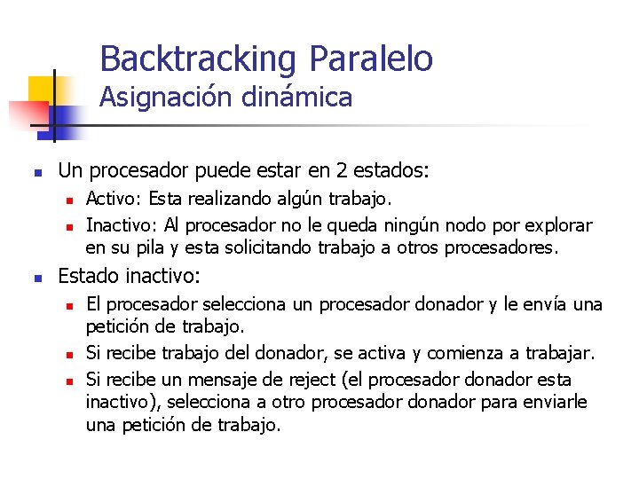 Backtracking Paralelo Asignación dinámica n Un procesador puede estar en 2 estados: n n