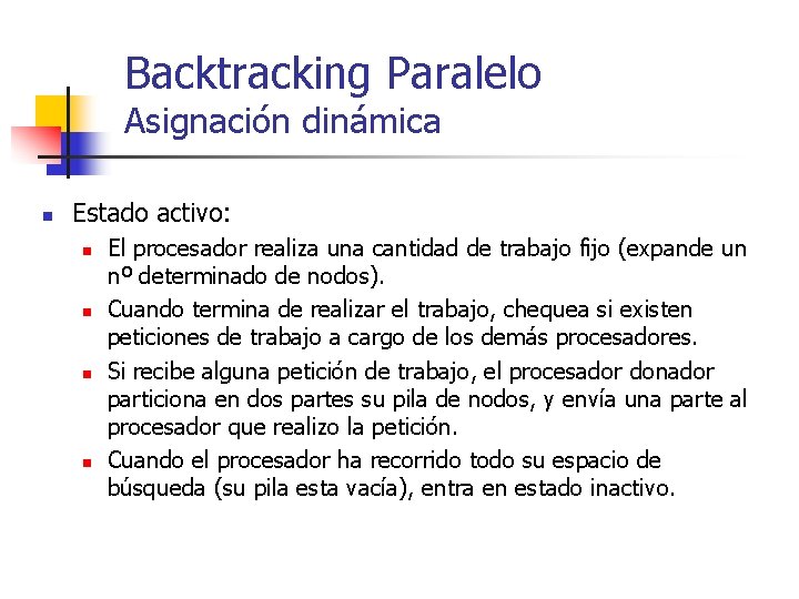 Backtracking Paralelo Asignación dinámica n Estado activo: n n El procesador realiza una cantidad
