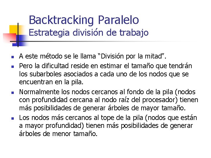 Backtracking Paralelo Estrategia división de trabajo n n A este método se le llama