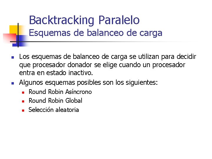 Backtracking Paralelo Esquemas de balanceo de carga n n Los esquemas de balanceo de