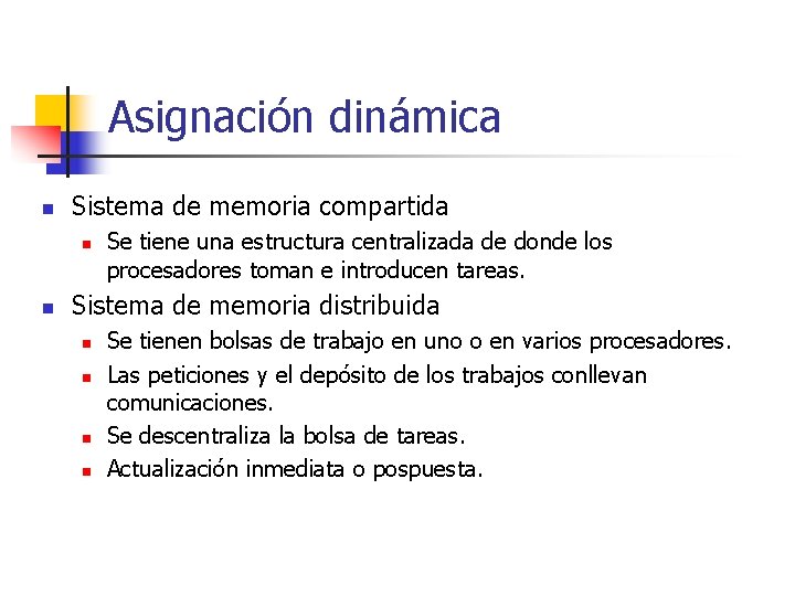 Asignación dinámica n Sistema de memoria compartida n n Se tiene una estructura centralizada